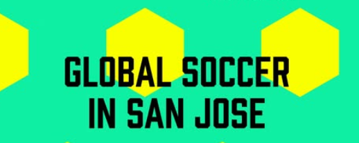 Graphic reading “Global Soccer in San Jose”