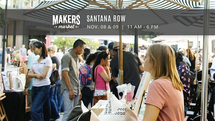 Photograph with text reading “Makers Market, Santana Row” with a listed date and time.