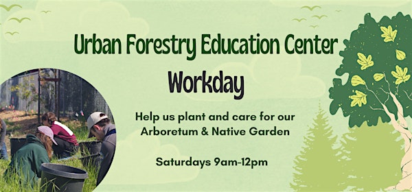 Graphic reading “Urban Forestry Education Center Workday” with additional details.