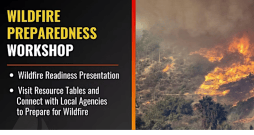 Text aside a photo of a wildfire, reading “Wildfire preparedness workshop. Wildfire Readiness Presentation. Visit Resource Tables and Connect with Local Agencies to Prepare for Wildfire.”