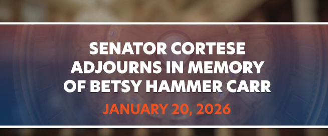 Graphic reading “Senator Cortese adjourns in memory of Betsy Hammer Carr”